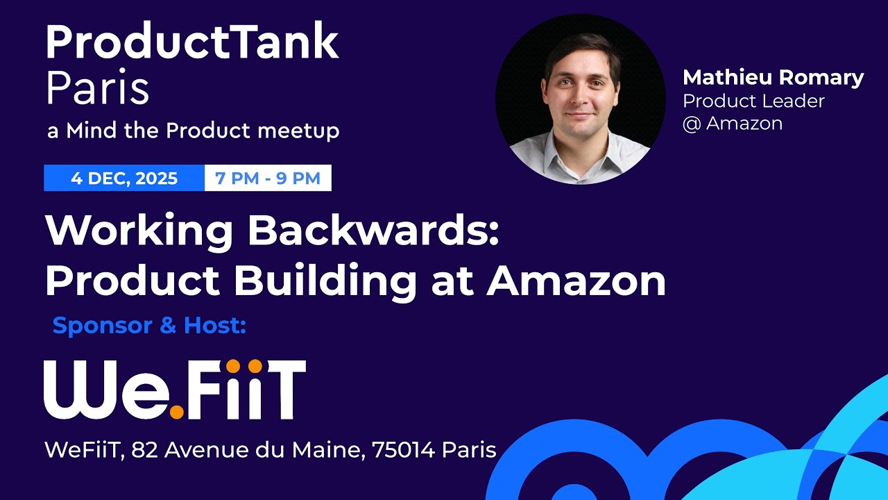 ProductTank Paris: Working Backwards, Product Building at Amazon